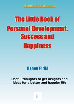 The Little Book of Personal Development, Success and Happiness - Second Edition - Useful thoughts to get insights and ideas for a better and happier life
