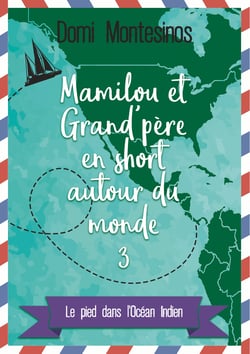 Mamilou et Grand-père en short autour du monde 3 - Le pied dans l'Océan Indien