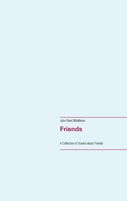 Friends - A Collection of Scenes about Friends