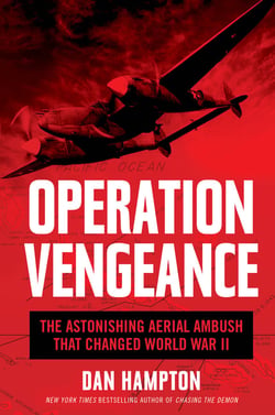 Operation Vengeance - The Astonishing Aerial Ambush That Changed World War II