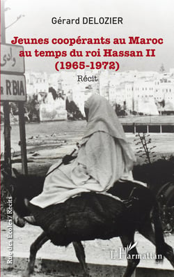 Jeunes coopérants au Maroc au temps du roi Hassan II - (1965-1972) - Récit
