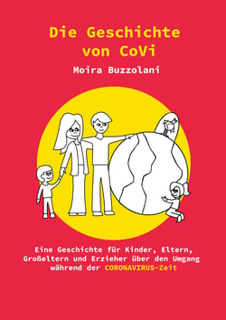 Die Geschichte von CoVi - Eine Geschichte für Kinder, Eltern, Großeltern und Erzieher über den Umgang während der CORONAVIRUS-Zeit