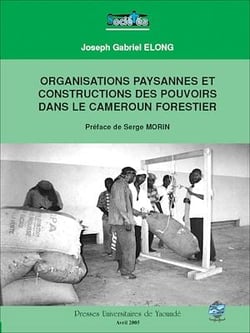 Organisations paysannes et construction des pouvoirs dans le Cameroun forestier - Roman