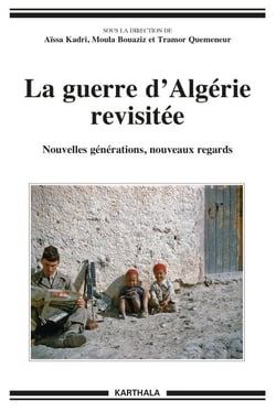 La guerre d'Algérie revisitée - Nouvelles générations, nouveaux regards