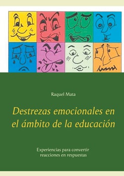 Destrezas emocionales en el ámbito de la educación - Experiencias para convertir reacciones en respuestas