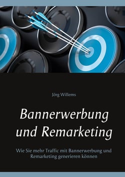 Bannerwerbung und Remarketing - Wie Sie mehr Traffic mit Bannerwerbung und Remarketing generieren können