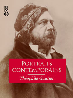 Portraits contemporains - Littérateurs, peintres, sculpteurs, artistes dramatiques