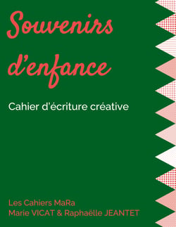 Souvenirs d'enfance - Cahier d'écriture créative