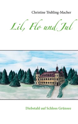 Lil, Flo und Jul - Diebstahl auf Schloss Grünsee