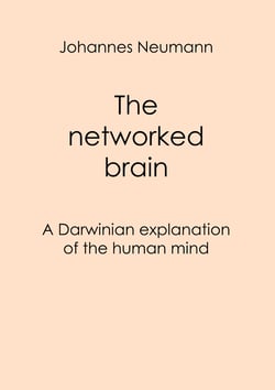 The networked brain - A Darwinian explanation of the human mind