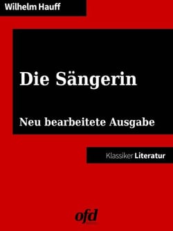 Die Sängerin - Neu bearbeitete Ausgabe (Klassiker der ofd edition)