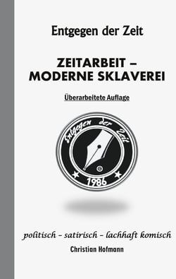 Entgegen der Zeit - Zeitarbeit - Moderne Sklaverei