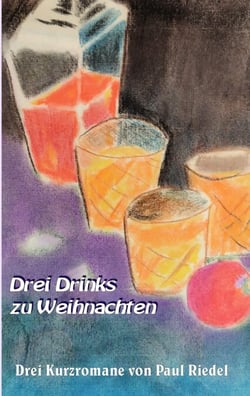 Drei Drinks zu Weihnachten - Drei Kurzromane