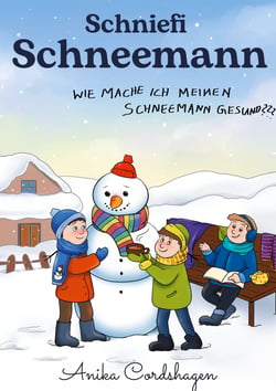 Schniefi Schneemann - Wie mache ich meinen Schneemann gesund?