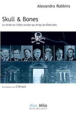 SKULL AND BONES - La vérité sur l'élite secrète qui dirige les États-Unis