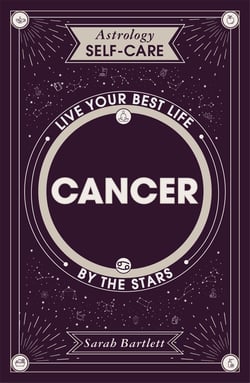 Astrology Self-Care: Cancer - Live your best life by the stars