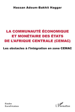 La communauté économique et monétaire des États de l'Afrique centrale (CEMAC) - Les obstacles à l'intégration en zone CEMAC