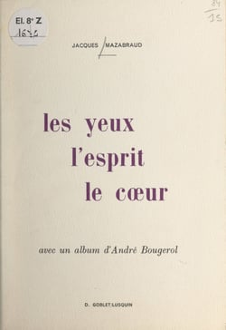Les yeux, l'esprit, le cœur - Avec un album d'André Bougerol