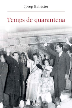 Temps de quarantena - Cultura i societat durant la Postguerra al País Valencià (1939-1959)