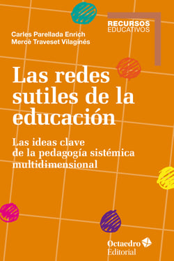 Las redes sutiles de la educación - Las ideas clave de la pedagogía sistémica multidimensional