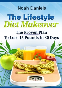 The Lifestyle Diet Makeover - The Proven Plan To Lose 15 Pounds In 30 Days