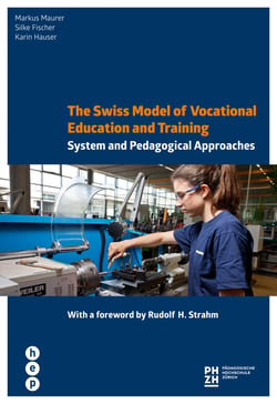 The Swiss Model of Vocational Education and Training - System and Pedagogical Approaches