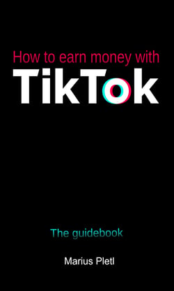 How to earn money with Tik Tok - The guidebook