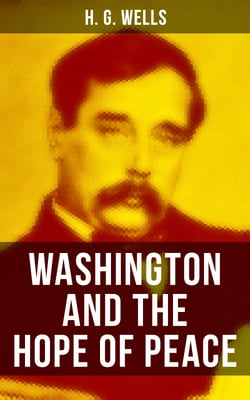 WASHINGTON AND THE HOPE OF PEACE - Also Known as "Washington and the Riddle of Peace"