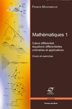 Mathématiques 1 - Calcul différentiel - Equations différentielles ordinaires et applications - Cours et exercices