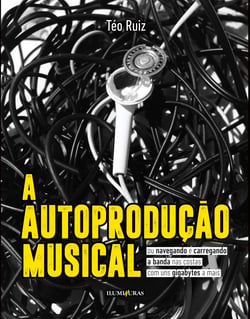 A autoprodução musical - ou navegando e carregando a banda nas costas com uns gigabytes a mais