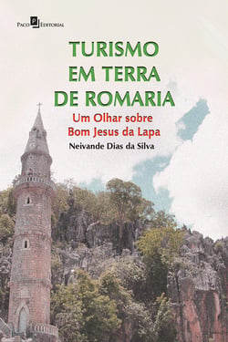 Turismo em Terra de Romaria - Um Olhar sobre Bom Jesus da Lapa