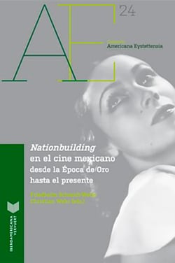 Nationbuilding en el cine mexicano: desde la Época de Oro al presente
