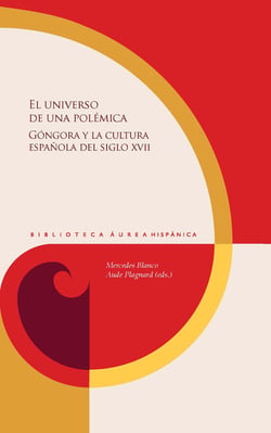 El universo de una polémica - Góngora y la cultura española del siglo XVII