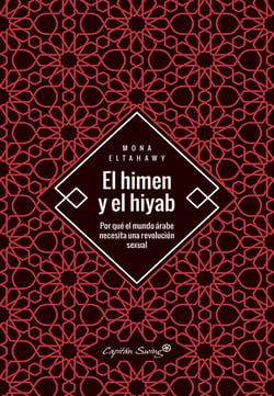 El himen y el hiyab - Por qué el mundo árabe necesita una revolución sexual