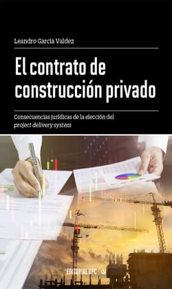 El contrato de construcción privado - Consecuencias jurídicas de la elección del project delivery system