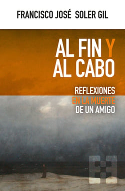 Al fin y al cabo - Reflexiones en la muerte de un amigo