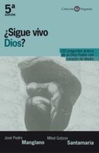 ¿Sigue vivo Dios? - 150 preguntas acerca de un Dios Padre con corazón de Madre