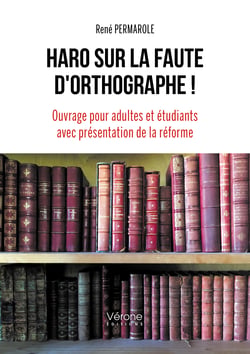 Haro sur la faute d'orthographe ! - Ouvrage pour adultes et étudiants avec présentation de la réforme