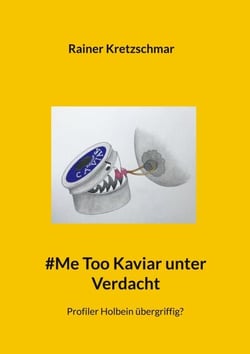 #Me Too Kaviar unter Verdacht - Profiler Holbein übergriffig?