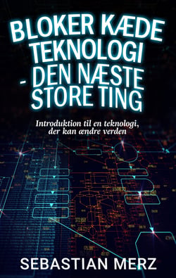 Bloker kæde Teknologi - den næste store ting - Introduktion til en teknologi, der kan ændre verden