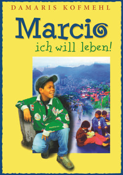 Marcio - ich will leben - Ein brasilianischer Strassenjunge wagt das Unmögliche