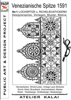 PADP-Script 008:  Venezianische Spitze 1591 No.1 - Lochspitze u. Richelieustickerei, Designerspitze, Vorlagen, Muster, Motive