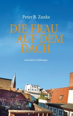 Die Frau auf dem Dach - und andere Erzählungen