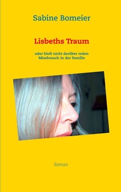 Lisbeths Traum - oder bloß nicht darüber reden, Missbrauch in der Familie, Roman