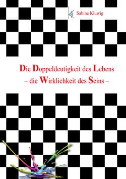Die Doppeldeutigkeit des Lebens - – die Wirklichkeit des Seins –