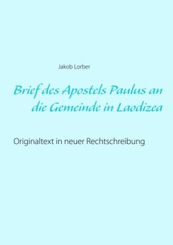 Brief des Apostels Paulus an die Gemeinde in Laodizea - Originaltext in neuer Rechtschreibung