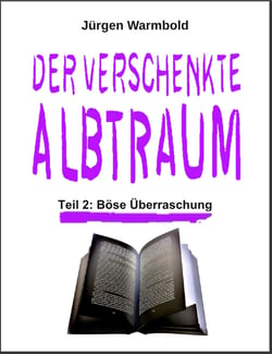 Der verschenkte Albtraum - Teil 2: Böse Überraschung