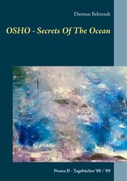 OSHO - Secrets Of The Ocean - Poona II - Tagebücher '88 / '89