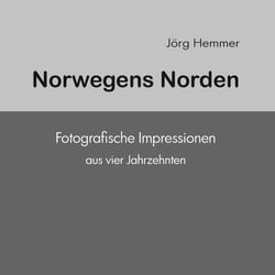 Norwegens Norden - Fotografische Impressionen aus vier Jahrzehnten