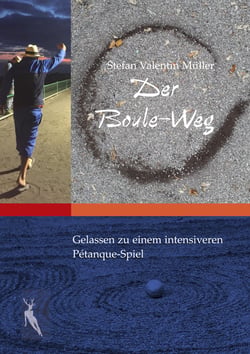 Der Boule-Weg - Gelassen zu einem intensiveren  Pétanque-Spiel